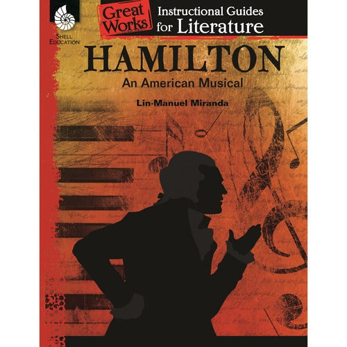 Shell Education Teacher Created Materials  Instructional Guide for Literature,Hamilton Musical,Gr 4-12
